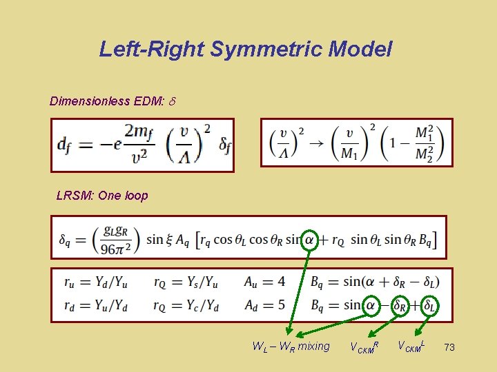 Left-Right Symmetric Model Dimensionless EDM: LRSM: One loop WL – WR mixing VCKMR VCKML