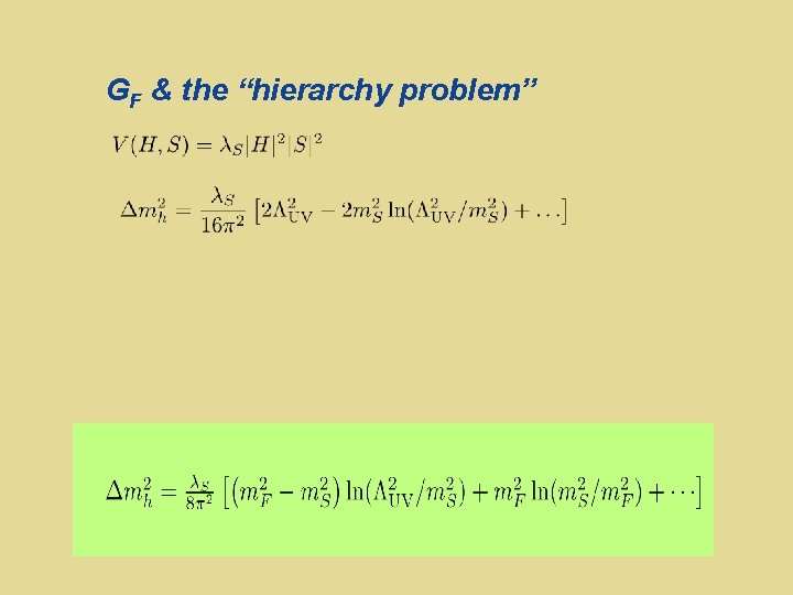 GF & the “hierarchy problem” SUSY Relation: Quadratic divergence ~ UV 2 cancels After