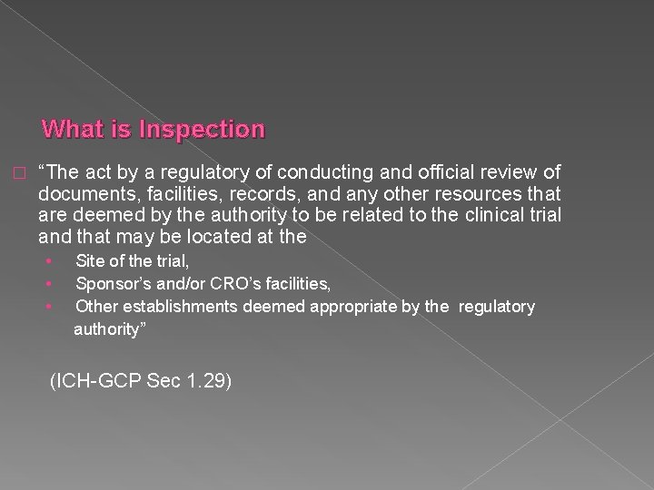 What is Inspection � “The act by a regulatory of conducting and official review