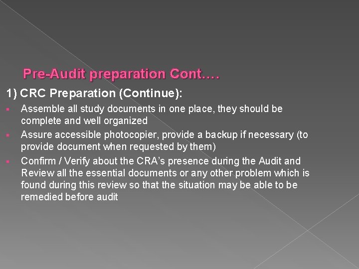 Pre-Audit preparation Cont…. 1) CRC Preparation (Continue): § § § Assemble all study documents