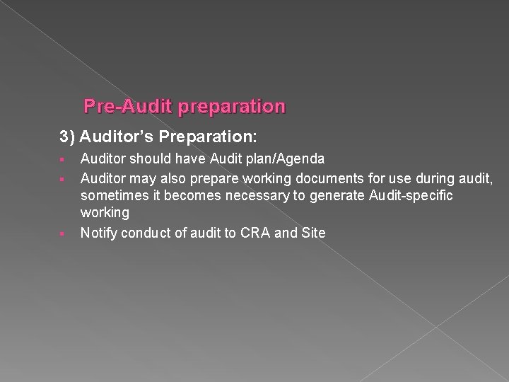 Pre-Audit preparation 3) Auditor’s Preparation: § § § Auditor should have Audit plan/Agenda Auditor
