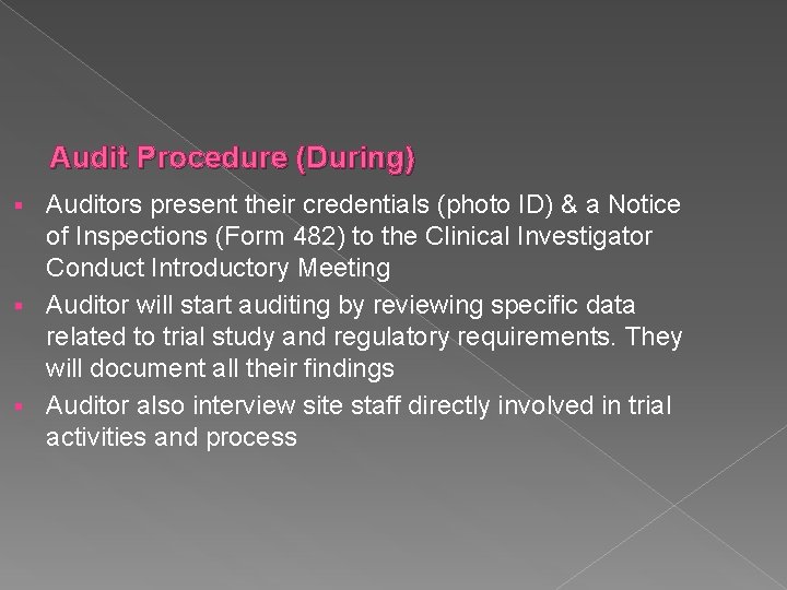 Audit Procedure (During) Auditors present their credentials (photo ID) & a Notice of Inspections