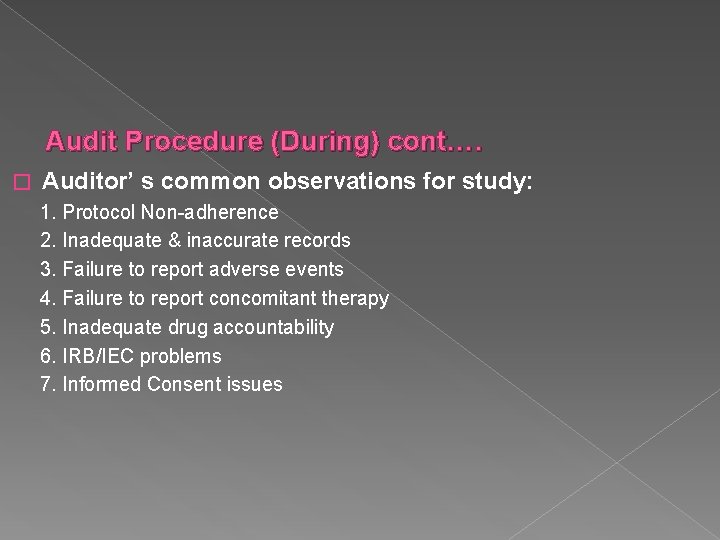 Audit Procedure (During) cont…. � Auditor’ s common observations for study: 1. Protocol Non-adherence