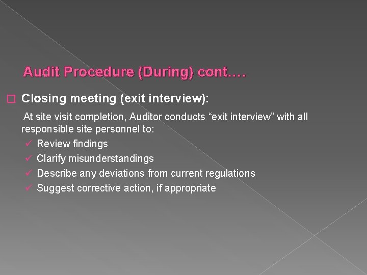 Audit Procedure (During) cont…. � Closing meeting (exit interview): At site visit completion, Auditor