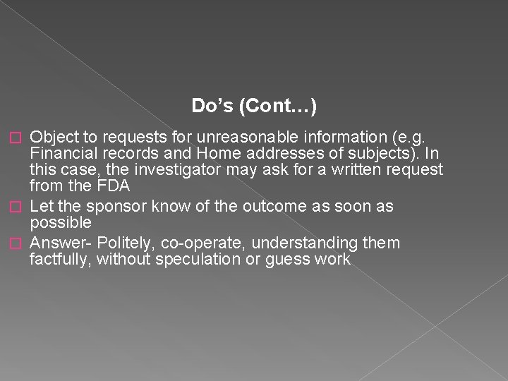 Do’s (Cont…) Object to requests for unreasonable information (e. g. Financial records and Home