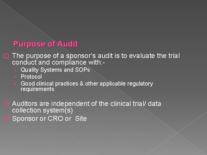 Purpose of Audit � The purpose of a sponsor’s audit is to evaluate the
