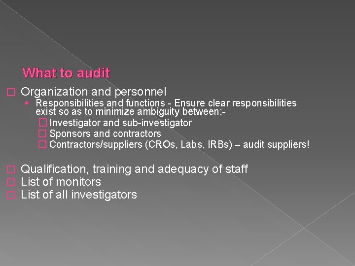 What to audit � Organization and personnel § Responsibilities and functions - Ensure clear