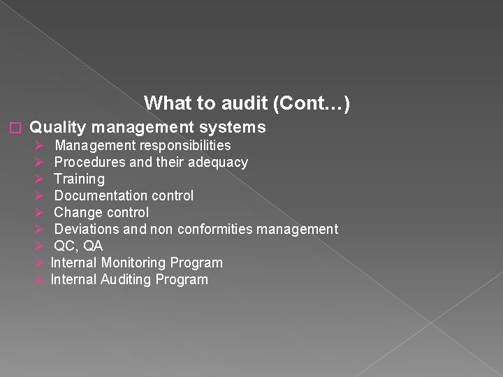 What to audit (Cont…) � Quality management systems Ø Ø Ø Ø Ø Management