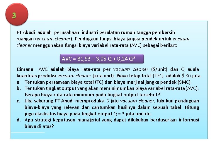 3 PT Abadi adalah perusahaan industri peralatan rumah tangga pembersih ruangan (vacuum cleaner). Pendugaan