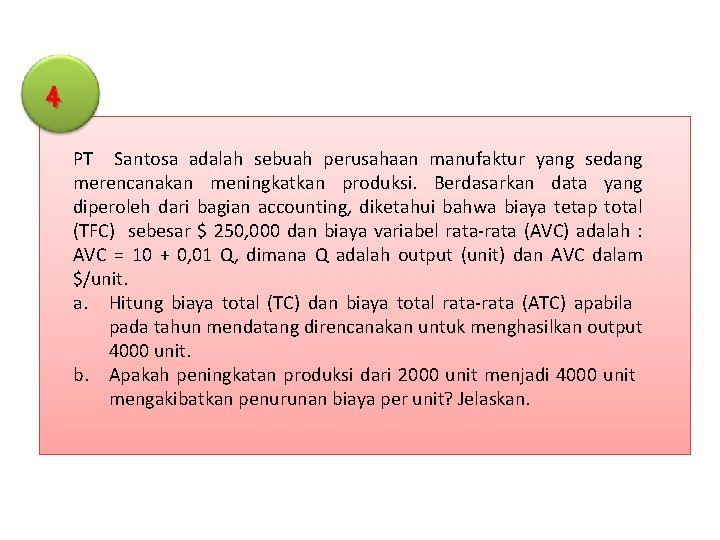 4 PT Santosa adalah sebuah perusahaan manufaktur yang sedang merencanakan meningkatkan produksi. Berdasarkan data