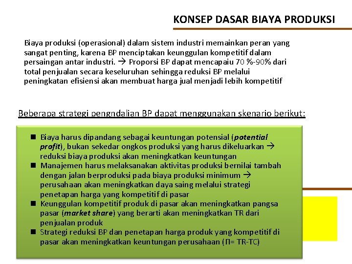 KONSEP DASAR BIAYA PRODUKSI Biaya produksi (operasional) dalam sistem industri memainkan peran yang sangat