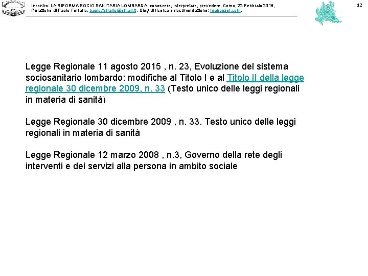 Incontro: LA RIFORMA SOCIO SANITARIA LOMBARDA: conoscere, interpretare, prevedere, Como, 22 Febbraio 2016, Relazione