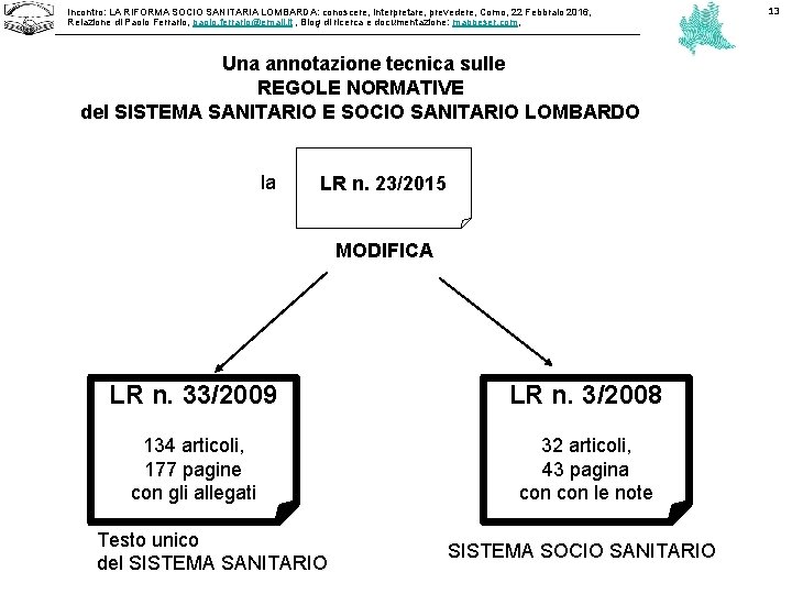 Incontro: LA RIFORMA SOCIO SANITARIA LOMBARDA: conoscere, interpretare, prevedere, Como, 22 Febbraio 2016, Relazione