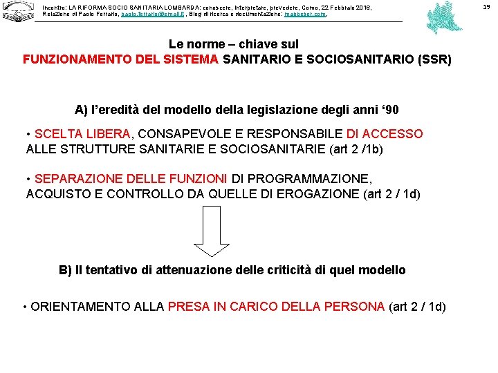 Incontro: LA RIFORMA SOCIO SANITARIA LOMBARDA: conoscere, interpretare, prevedere, Como, 22 Febbraio 2016, Relazione