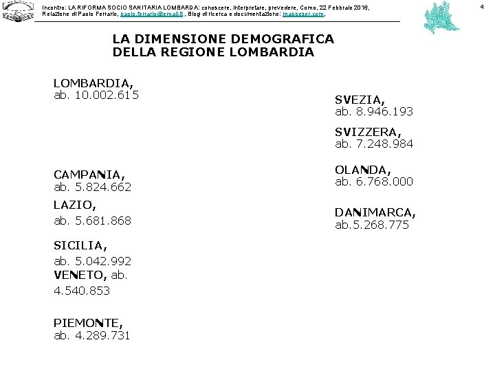 Incontro: LA RIFORMA SOCIO SANITARIA LOMBARDA: conoscere, interpretare, prevedere, Como, 22 Febbraio 2016, Relazione