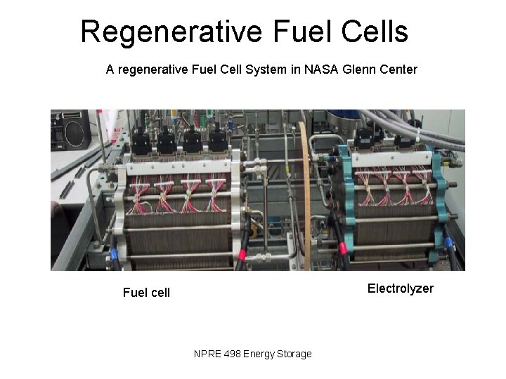 Regenerative Fuel Cells A regenerative Fuel Cell System in NASA Glenn Center Electrolyzer Fuel