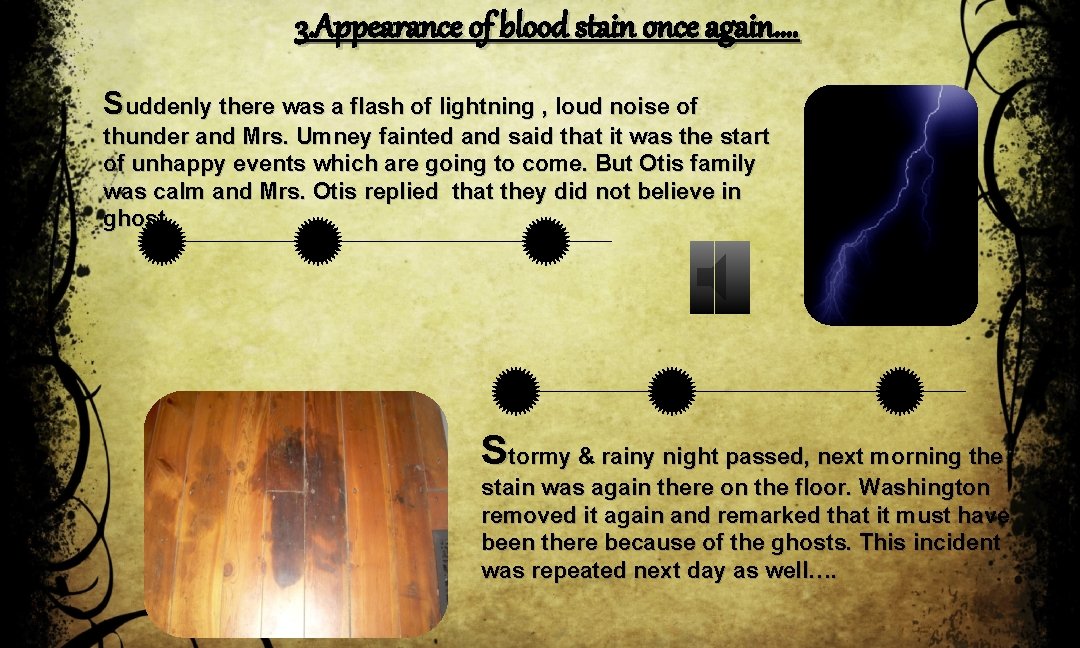 3. Appearance of blood stain once again…. Suddenly there was a flash of lightning