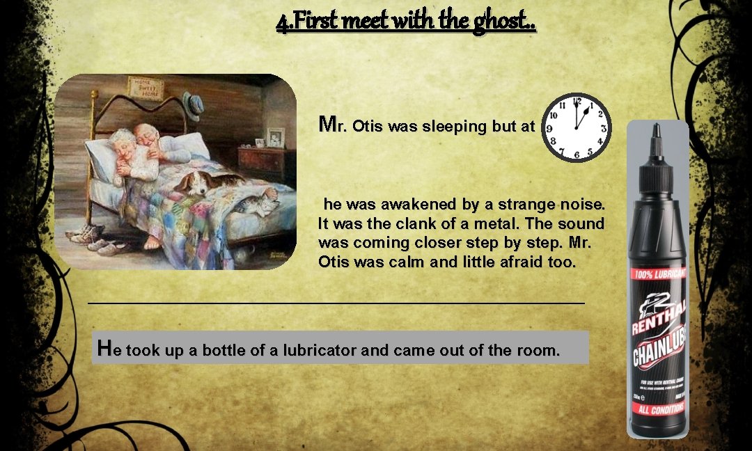 4. First meet with the ghost. . Mr. Otis was sleeping but at he