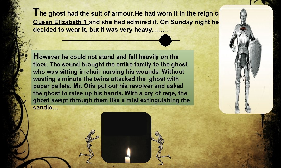 The ghost had the suit of armour. He had worn it in the reign