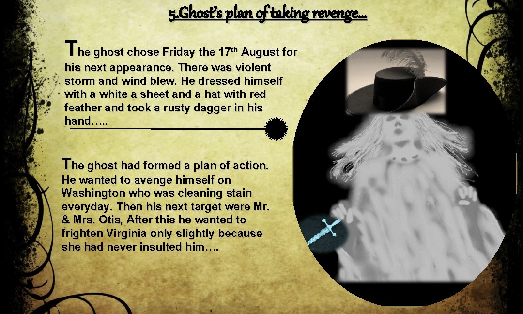 5. Ghost’s plan of taking revenge… The ghost chose Friday the 17 August for