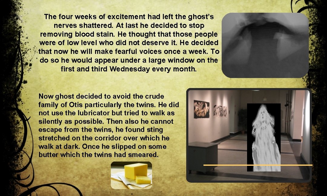 The four weeks of excitement had left the ghost’s nerves shattered. At last he