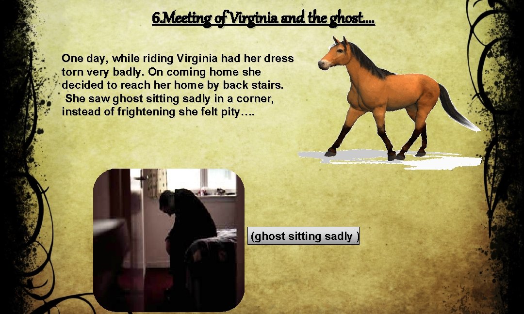 6. Meeting of Virginia and the ghost…. One day, while riding Virginia had her