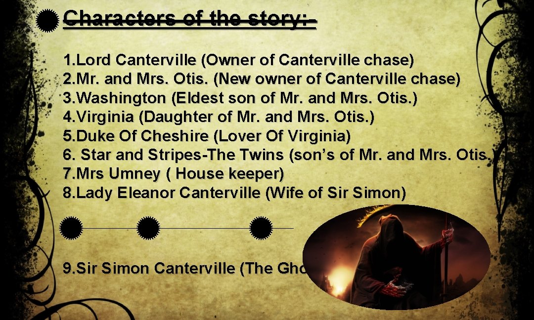 Characters of the story: 1. Lord Canterville (Owner of Canterville chase) 2. Mr. and