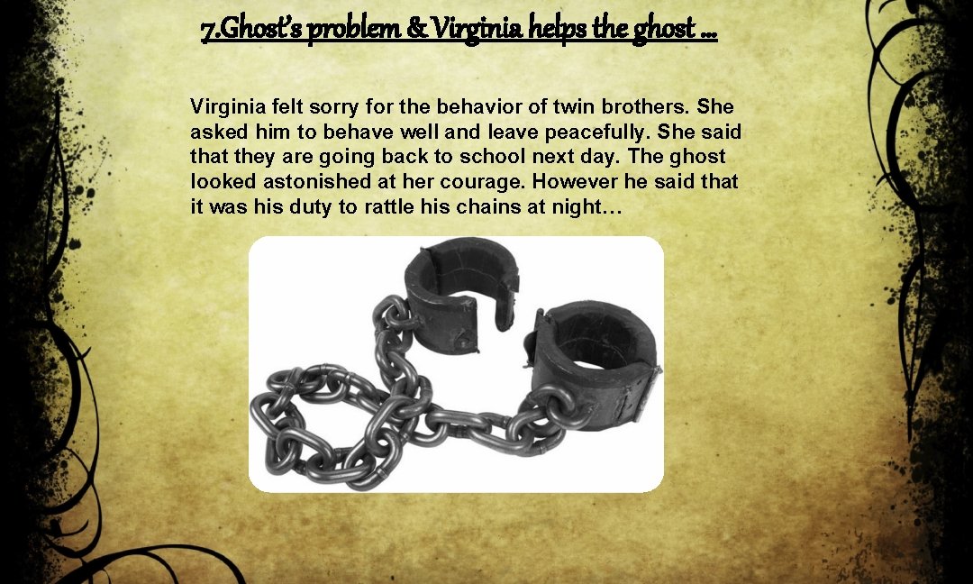 7. Ghost’s problem & Virginia helps the ghost … Virginia felt sorry for the