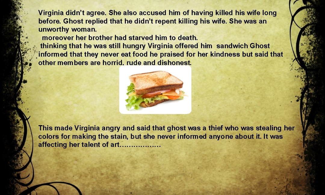 Virginia didn’t agree. She also accused him of having killed his wife long before.