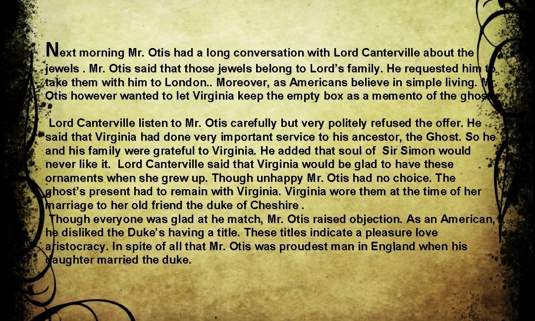 Next morning Mr. Otis had a long conversation with Lord Canterville about the jewels.