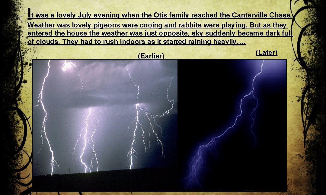 It was a lovely July evening when the Otis family reached the Canterville Chase.