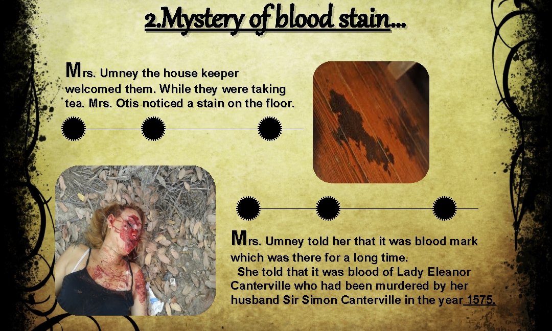 2. Mystery of blood stain… Mrs. Umney the house keeper welcomed them. While they