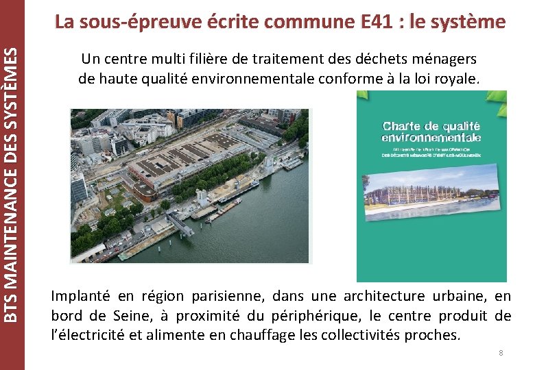 BTS MAINTENANCE DES SYSTÈMES La sous-épreuve écrite commune E 41 : le système Un BTS MAINTENANCE DES SYSTÈMES La sous-épreuve écrite commune E 41 : le système Un