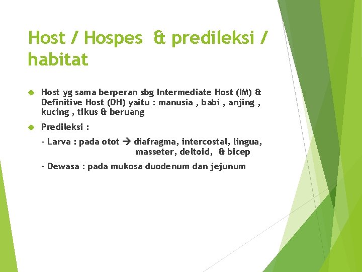 Host / Hospes & predileksi / habitat Host yg sama berperan sbg Intermediate Host