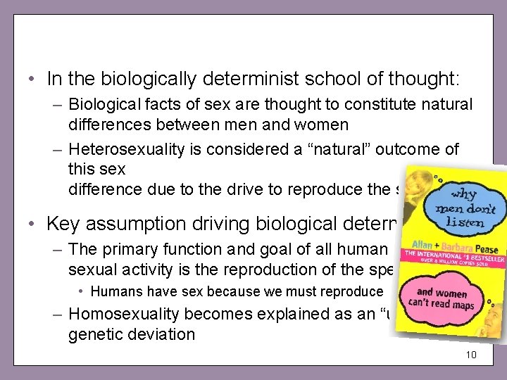  • In the biologically determinist school of thought: – Biological facts of sex