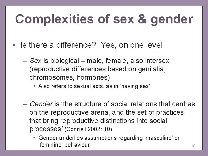 Complexities of sex & gender • Is there a difference? Yes, on one level