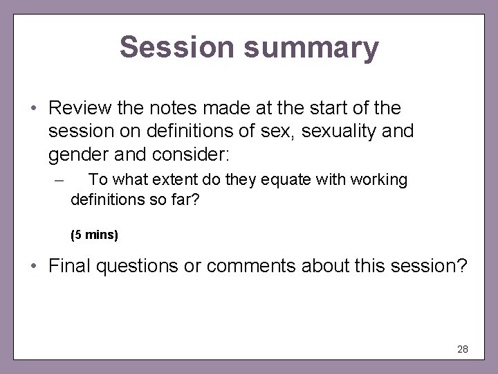 Session summary • Review the notes made at the start of the session on