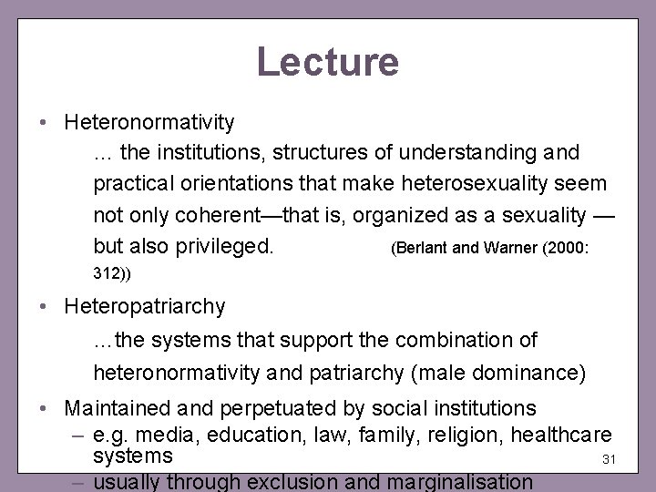 Lecture • Heteronormativity … the institutions, structures of understanding and practical orientations that make