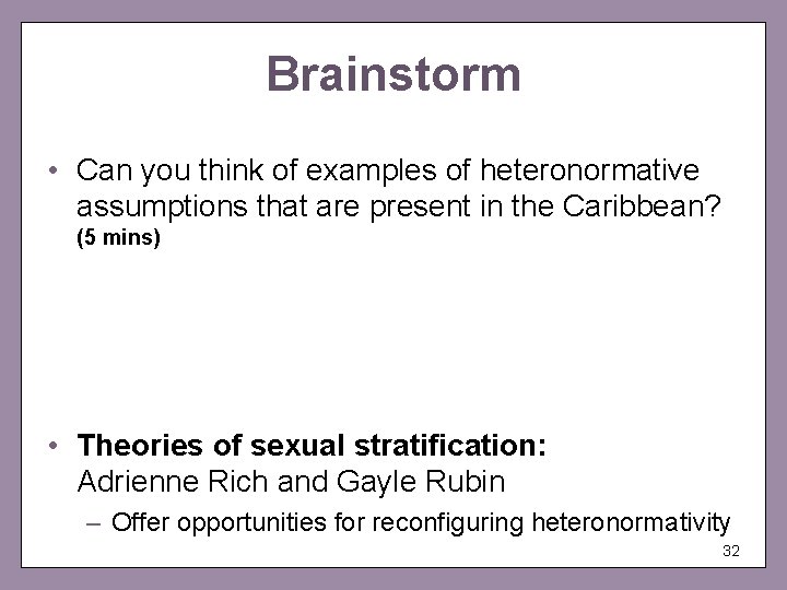 Brainstorm • Can you think of examples of heteronormative assumptions that are present in