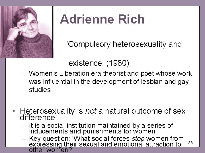 Adrienne Rich • ‘Compulsory heterosexuality and lesbian existence’ (1980) – Women’s Liberation era theorist