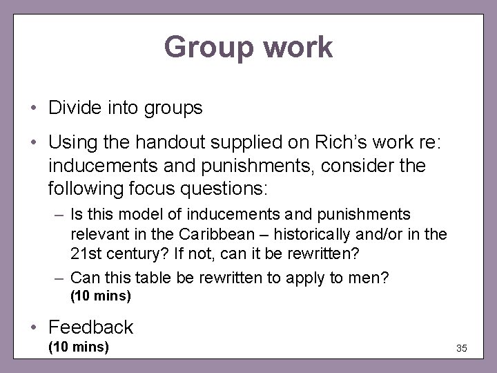 Group work • Divide into groups • Using the handout supplied on Rich’s work