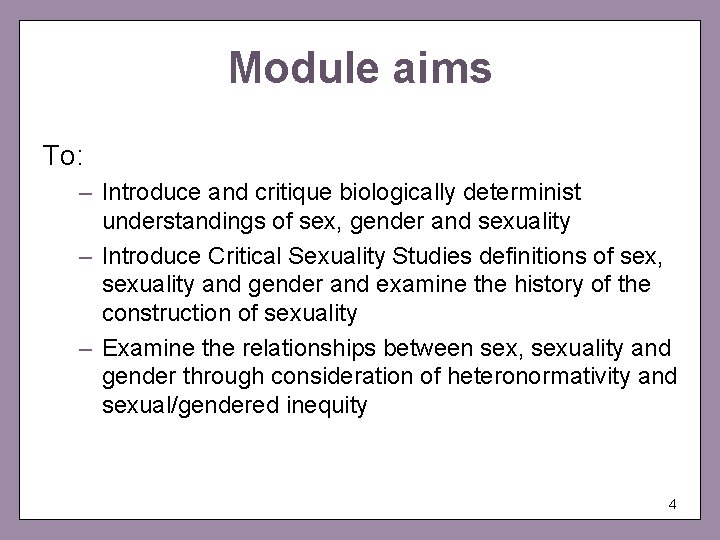 Module aims To: – Introduce and critique biologically determinist understandings of sex, gender and