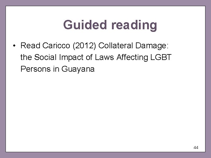 Guided reading • Read Caricco (2012) Collateral Damage: the Social Impact of Laws Affecting