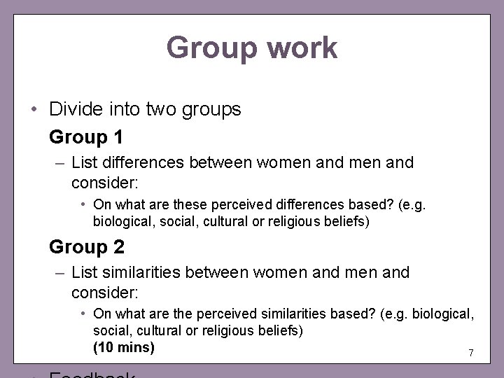 Group work • Divide into two groups Group 1 – List differences between women