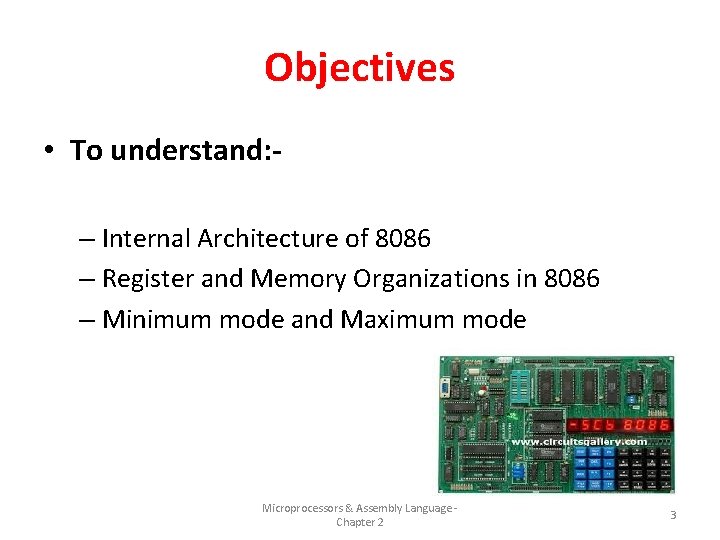 Objectives • To understand: – Internal Architecture of 8086 – Register and Memory Organizations