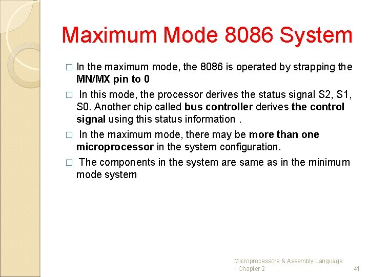 Maximum Mode 8086 System � In the maximum mode, the 8086 is operated by