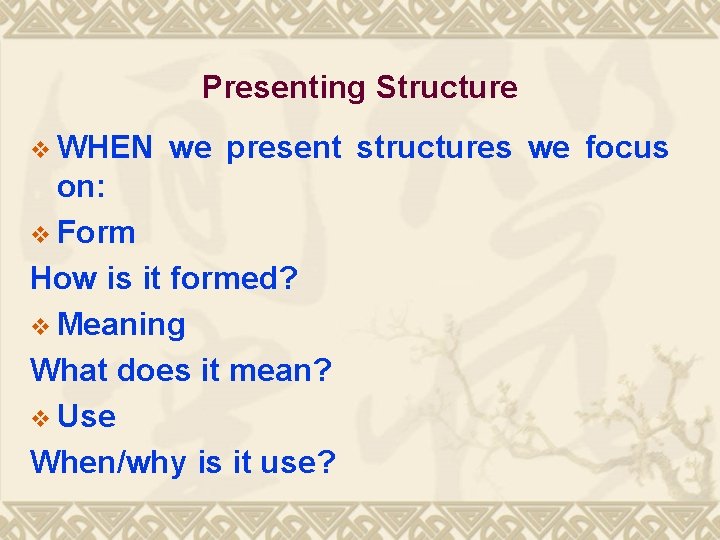 Presenting Structure v WHEN we present structures we focus on: v Form How is
