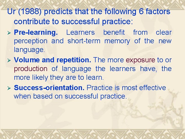 Ur (1988) predicts that the following 6 factors contribute to successful practice: Ø Ø