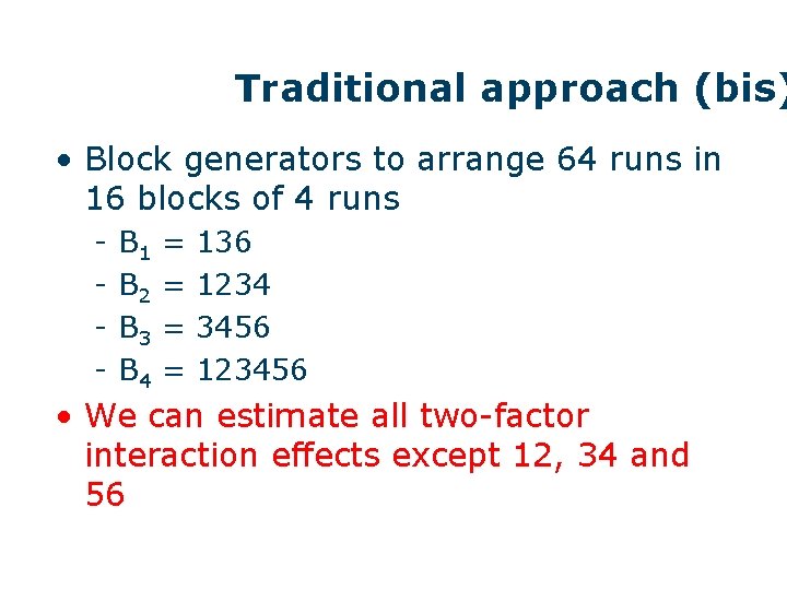 Traditional approach (bis) • Block generators to arrange 64 runs in 16 blocks of