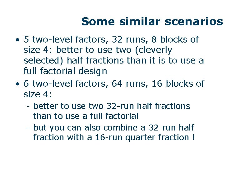 Some similar scenarios • 5 two-level factors, 32 runs, 8 blocks of size 4: